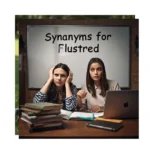 Synonyms for Flustered