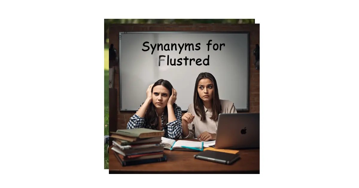 Synonyms for Flustered