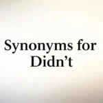 Synonyms for Didn’t