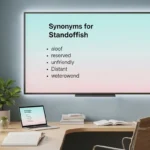 Synonyms for Standoffish