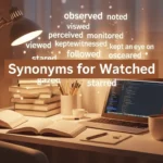 Synonyms for Watched