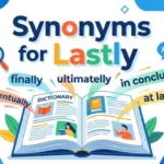Synonyms for Lastly